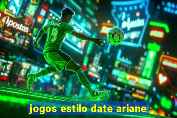 jogos estilo date ariane